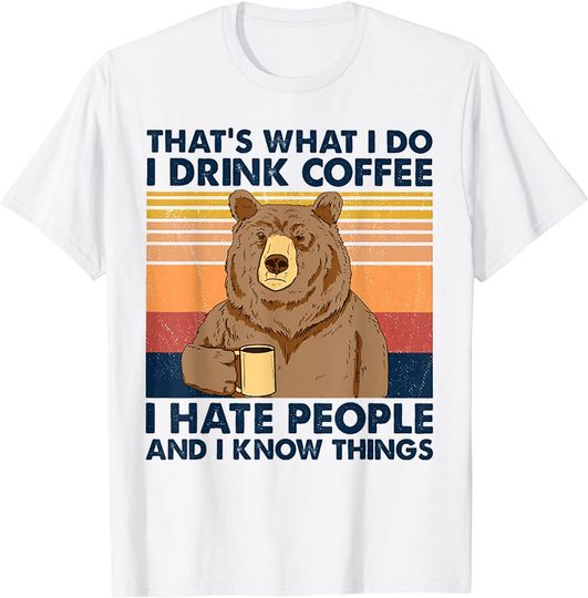 Discover That's What I Do I Drink Coffee I Hate People Bear Drinking T-Shirt