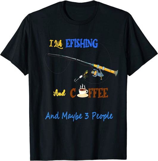 Discover I Like Fishing And Coffee And Maybe 3 People T-Shirt