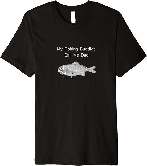 Discover My Fishing Buddies Call Me Dad Premium T-Shirt