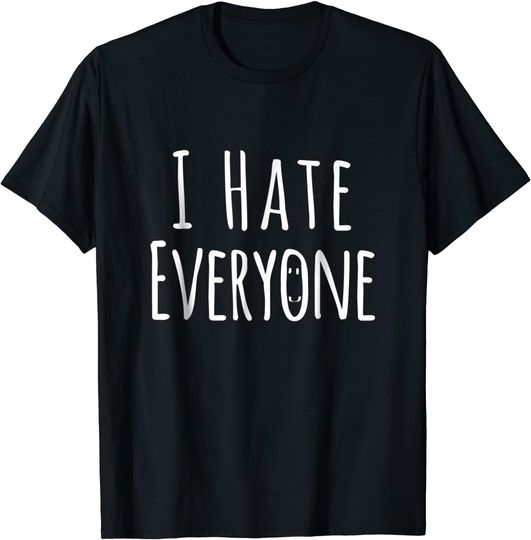 Discover I Hate Everyone Shirt - Men | Women T Shirt