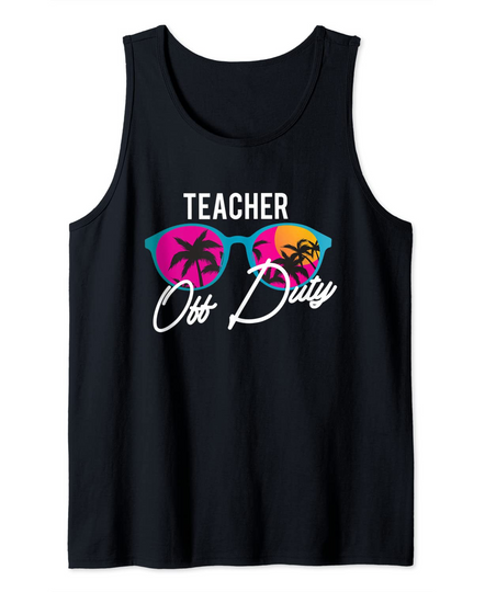 Discover Teacher Off Duty Funny Teaching School Class Summer Gift Tank Top