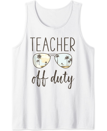 Discover Funny Teacher Gift - Off Duty Sunglasses Last Day Of School Tank Top