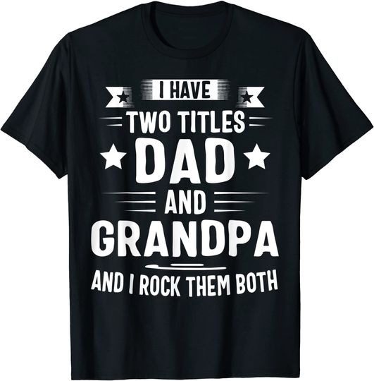 Discover Grandpa Shirts For Men I Have Two Titles Dad And Grandpa T-Shirt