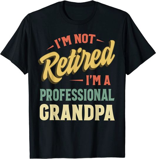 Discover Men's T Shirt I'm Not Retired I'm a Professional Grandpa