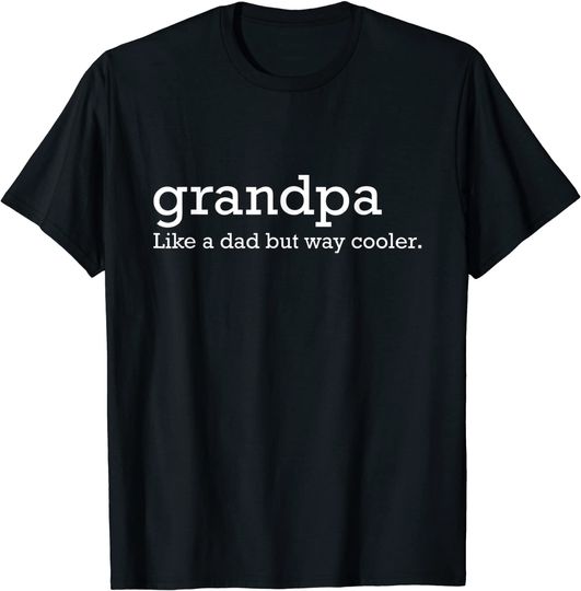 Discover Grandpa like a dad but way cooler T-Shirt
