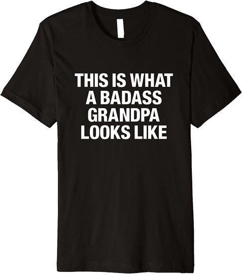 Discover This Is What A Badass Grandpa Looks Like Premium T-Shirt