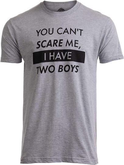 Discover You Can't Scare Me, I Have Two Boys | Funny Dad Daddy Father Joke Sons T-Shirt