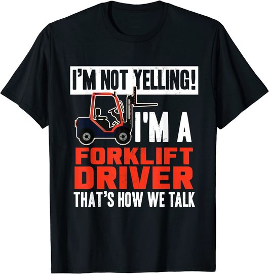 Discover Funny Forklift Truck Driver Operator Yelling Quote T-Shirt