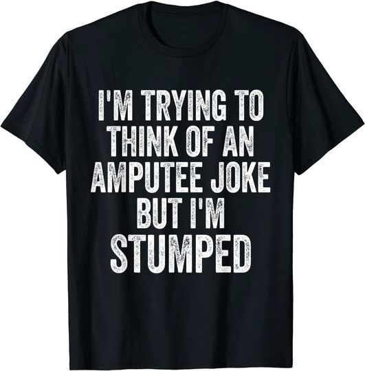 Discover I'm Stumped Amputee Joke Missing a Leg Humor Prosthetic T-Shirt