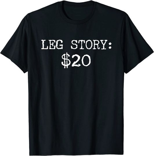 Discover Amputee Leg Story Humor Funny Quote T-Shirt