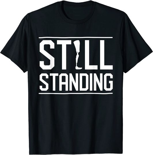 Discover Still Standing - Funny Amputee T-Shirt