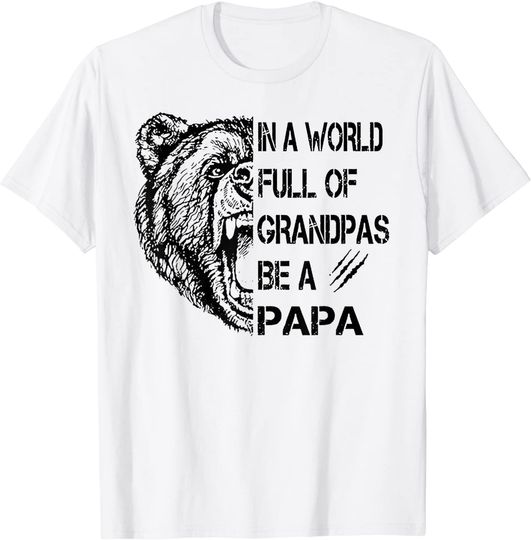 Discover In A World Full Of Grandpas Be A Papa Bear T-Shirt
