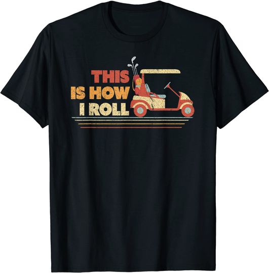 Discover This Is How I Roll Shirt. Gift For Dad, Vintage Golf Cart T-Shirt