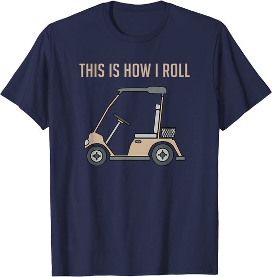 Discover This is How I Roll Golf Cart Funny Golfers T-Shirt