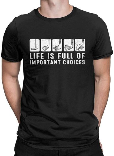 Discover Funny Life is Full of Important Choices T-Shirt Golf Lover Player Gift Tops Tees for Men