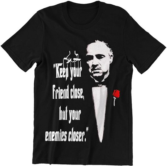 Discover The Godfather Don Vito Corleone Keep Your Friend Close, But Your Enemies Closer Unisex Tshirt