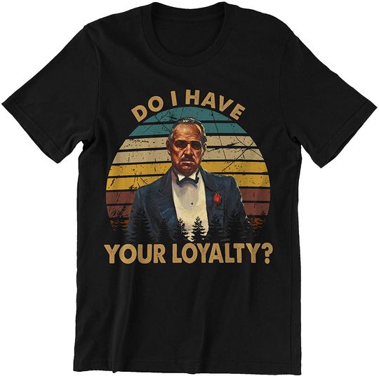 Discover The Godfather Vito Corleone Must I Have Your Loyalty Unisex Tshirt