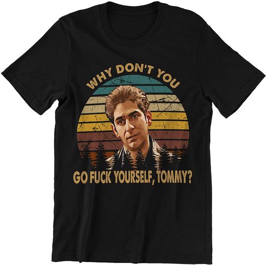 Discover Goodfellas Henry Hill why Don't You go fuk Yourself Tommy Unisex Tshirt