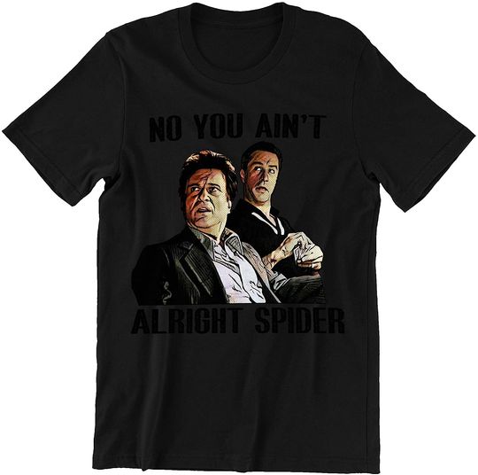 Discover Goodfellas Spider No You Ain't Alright Spider Unisex Tshirt