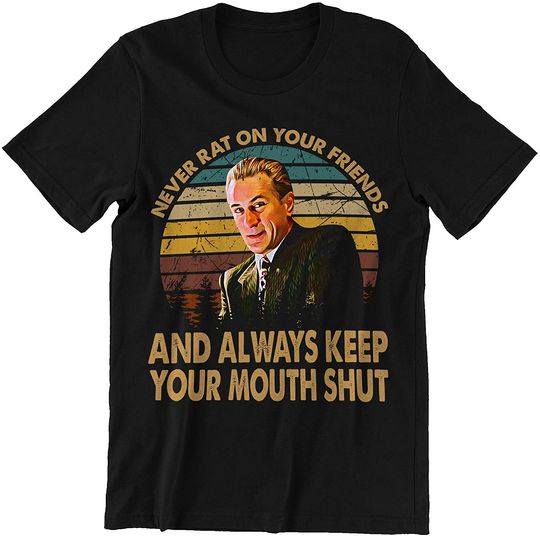 Discover Goodfellas Karen Hill Never Rat On Your Friends and Always Keep On Mouth Shut  Unisex Tshirt