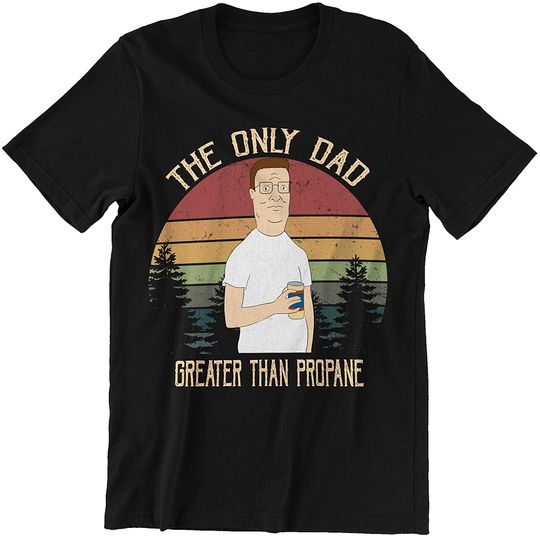 Discover King of The Hill Hank Hill The Only Dad Greater Than Propane Circle Unisex Tshirt