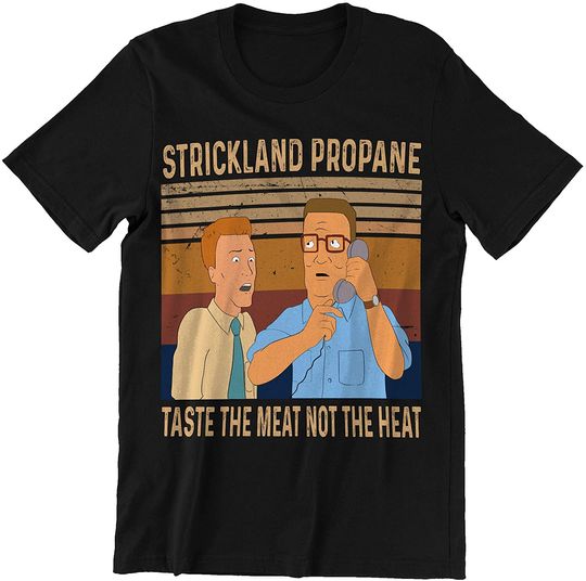 Discover King of The Hill Hank Hill Strickland Propane Taste The Meat Not The Heat Unisex Tshirt