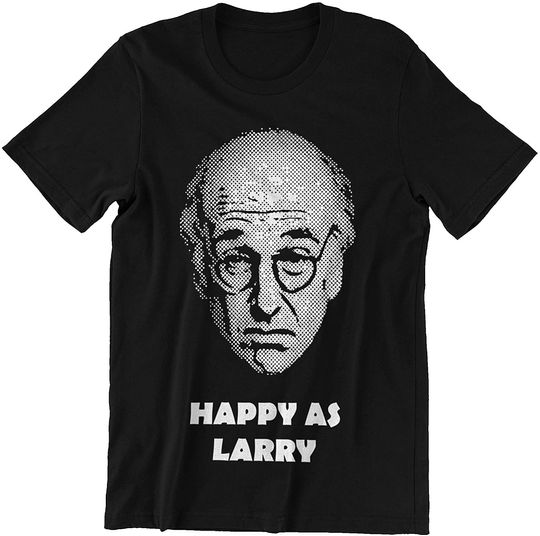 Discover Curb Your Enthusiasm Larry David Happy As Larry Unisex Tshirt