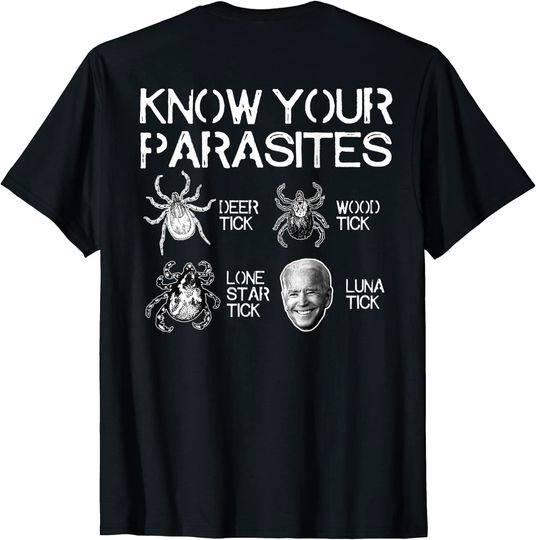 Discover Know Your Parasites Tick Biden Print On Back T-Shirt