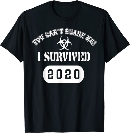 Discover You can't scare me I survived 2020 T-Shirt