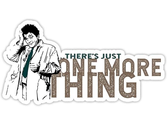 Discover Columbo There's Just One More Thing Sticker 3"