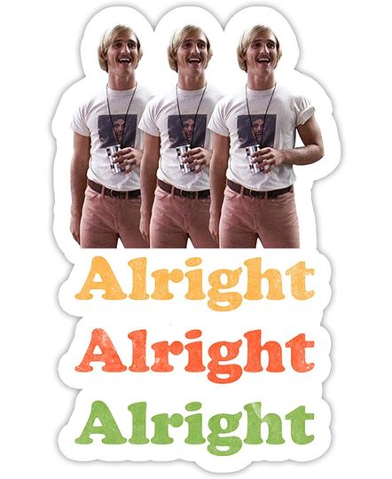 Discover Dazed and Confused Alright Alright Alright  Sticker 2"