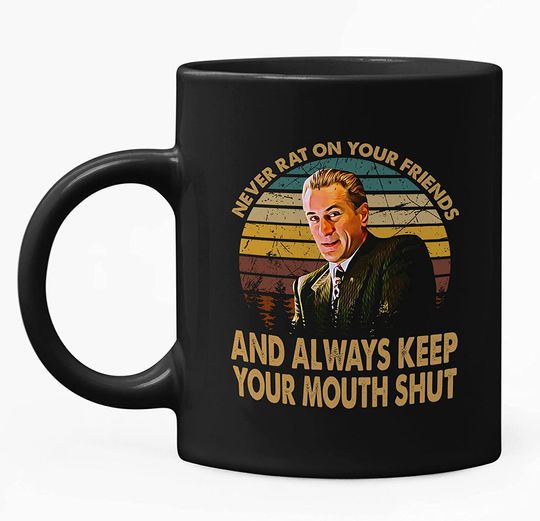 Discover Goodfellas Karen Hill Never Rat On Your Friends And Always Keep On Mouth Shut  Mug 11oz
