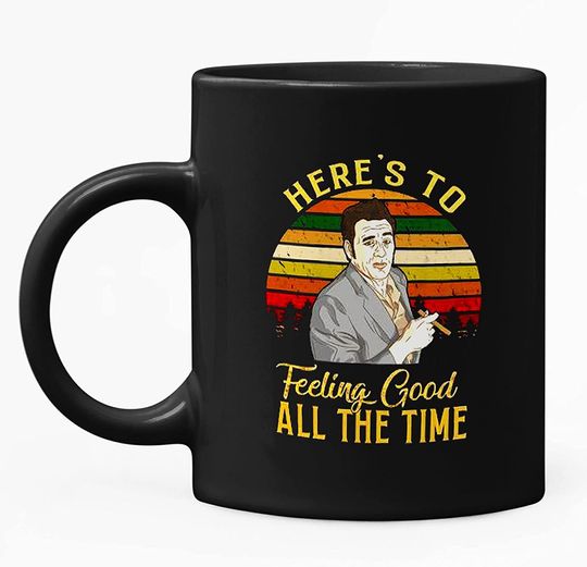 Discover Seinfeld Here'S To Feeling Good All The Time Mug 15oz