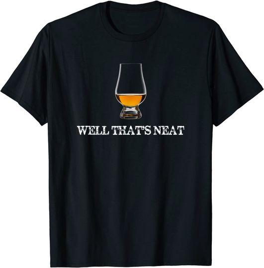 Discover Well That's Neat - Funny Whiskey T Shirt T-Shirt