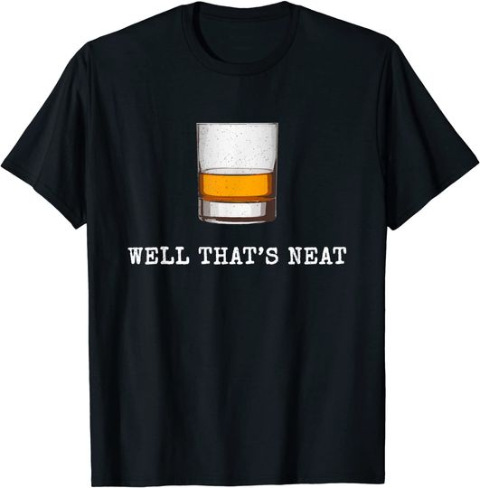 Discover Well That's Neat Funny Whiskey Old Fashioned Scotch Bourbon T-Shirt