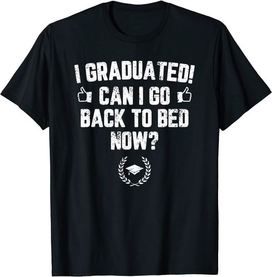 Discover Funny Can I Go Back to Bed Shirt Graduation Gift For Him Her T-Shirt