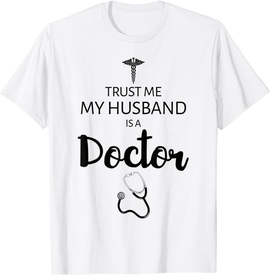 Discover Trust Me My Husband Is A Doctor Funny T-Shirt