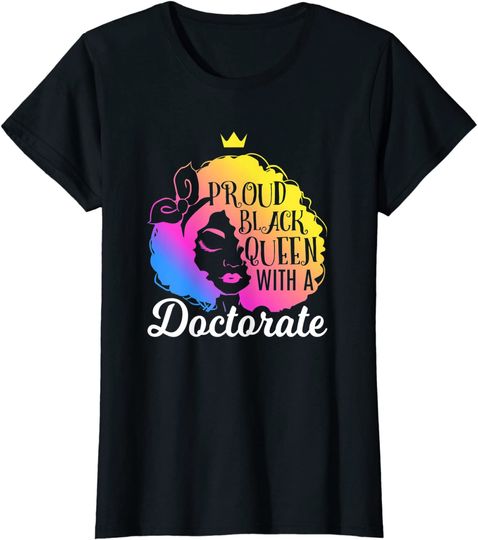Discover Womens Proud Black Queen Ph.D. Doctorate Degree Quote T-Shirt T-Shirt