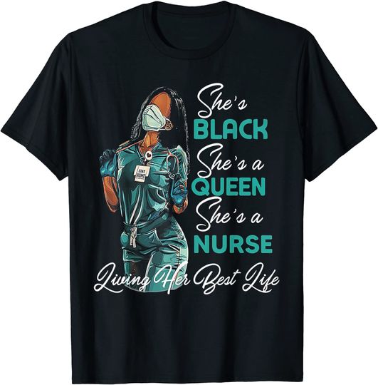 Discover She's Black She's a Queen She's Nurse T-Shirt