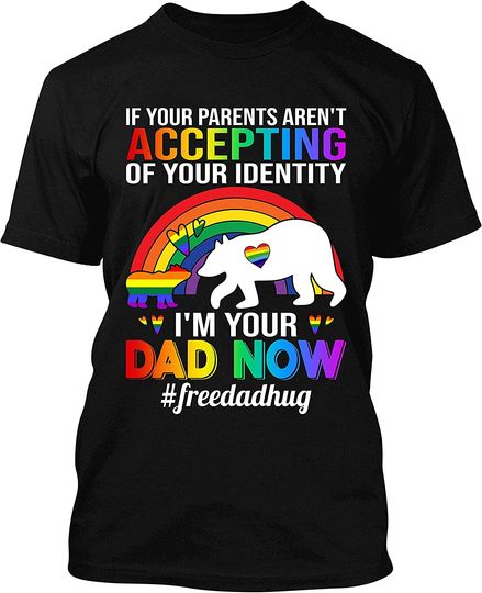 Discover I'm Your Dad Now Free Dad Hug LGBT Bear Lover T-Shirt