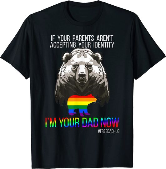 Discover LGBT Pride Free Dad Hugs Daddy Bear I'm Your Dad Now T-Shirt