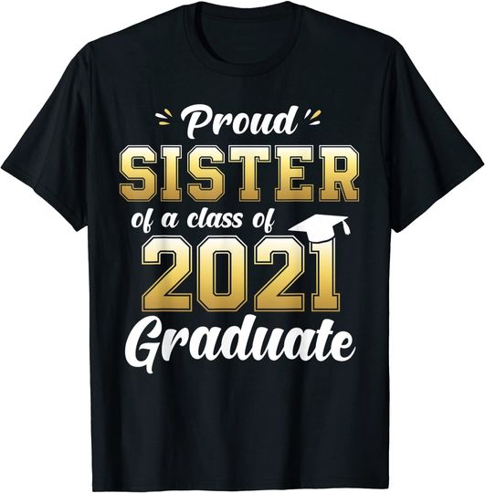Discover Proud Sister of a Class of 2021 Graduate Shirt Senior 21 T-Shirt
