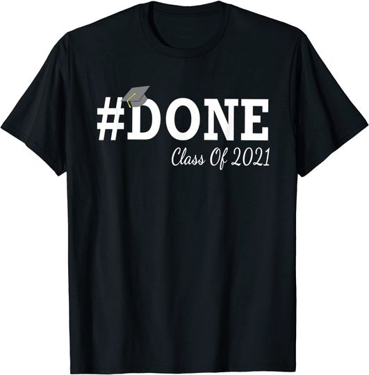 Discover #DONE Class of 2021 Graduation for Her Him Grad Seniors T-Shirt