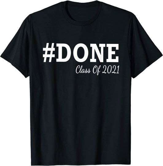 Discover #DONE Class of 2021 Graduation for Her Him Grad Seniors 2021 T-Shirt