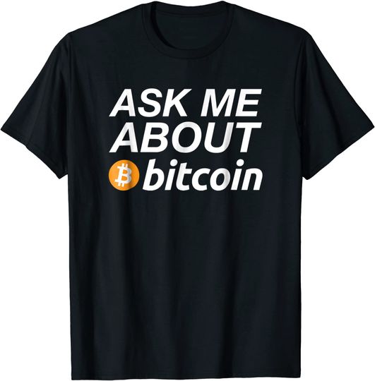 Discover Ask Me About Bitcoin Funny Digital Currency Humor T-Shirt