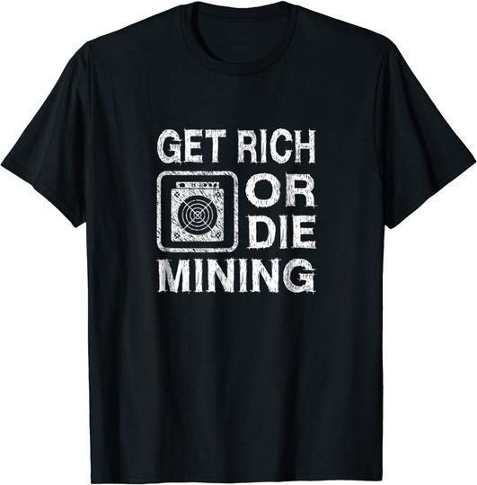 Discover Get Rich Or Die Mining Funny ASIC Bitcoin Miner T-shirt