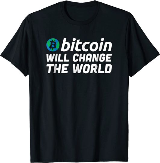 Discover Bitcoin Will Change The World Cryptocurrency Humor T-Shirt