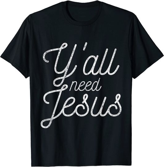 Discover You All Need Jesus T-Shirt