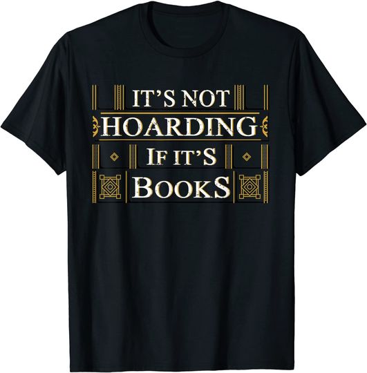 Discover It's Not Hoarding If It's Books T-Shirt
