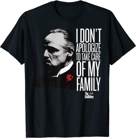 Discover The Godfather I Don't Apologize To Take Care Of My Family T-Shirt